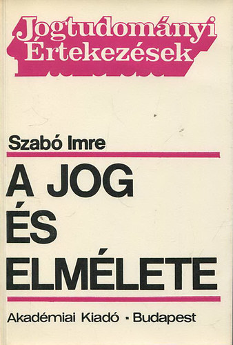 Szab� Imre - A jog �s elm�lete