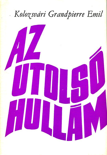Kolozsv�ri Grandpierre Emil - Az utols� hull�m