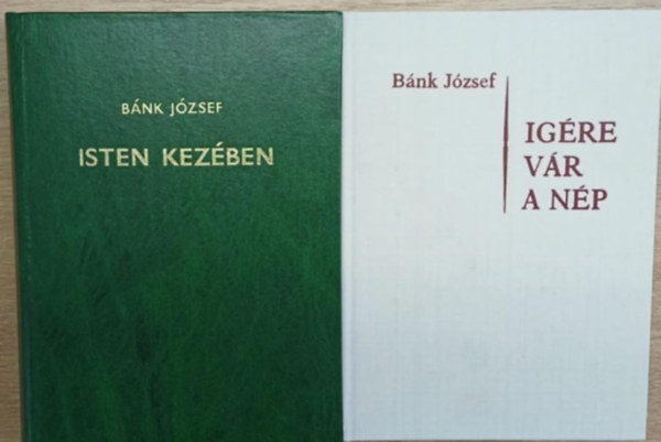 B�nk J�zsef - 2 db B�nk J�zsef k�tet: Isten kez�ben - Ig�re v�r a n�p