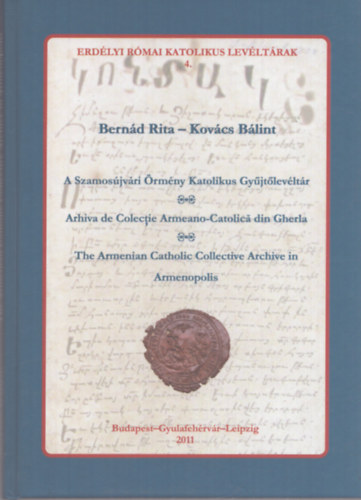 Kov�cs B�lint Bern�d Rita - A Szamos�jv�ri �rm�ny Katolikus gy�jt�lev�lt�r - Repert�rium