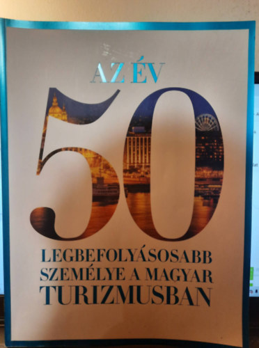 Az v 50 legbefolysosabb szemlye a magyar turizmusban