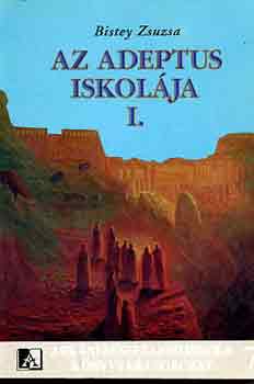 Bistey Zsuzsa - Az Adeptus iskolája I.
