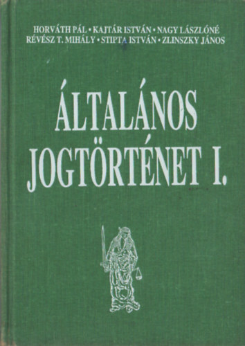 Kajtr Istvn, Nagy Lszln, Rvsz T. Mihly Horvth Pl - ltalnos jogtrtnet I.