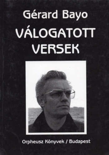 Grard Bayo - Vlogatott versek (Grard Bayo)