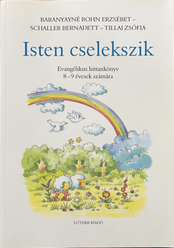 Tillai Zsfia; Schaller Bernadett; Baranyainrohn Ezsbet - Isten cselekszik