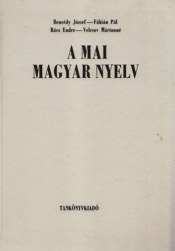 Szerkesztette R�cz Endre - A mai magyar nyelv (Egyetemi tank�nyv - �t�dik kiad�s)