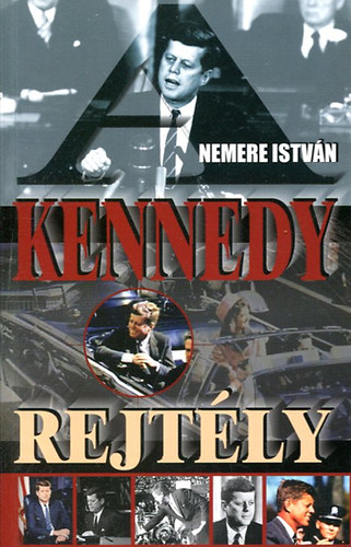 Nemere Istv�n - Kennedy rejt�ly