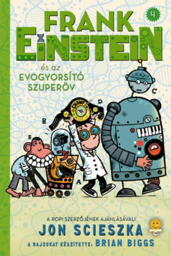 Jon Scieszka - Frank Einstein �s az EvoGyors�t� Szuper�v (Frank Einstein 4.)