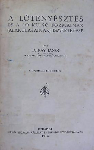 Tátray János - A lótenyésztés és a ló külső formáinak(alakulásainak) ismertetése