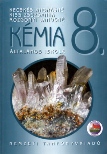 Rozgonyi Jánosné, Kiss Zsuzsanna Kecskés Andrásné - Kémia - Általános iskola 8. osztály