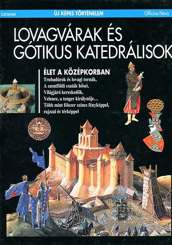 Larousse - Lovagvrak s gtikus katedrlisok (j kpes trtnelem)