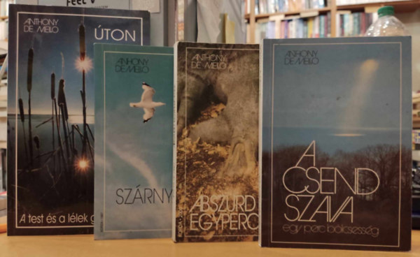 Anthony De Mello - 4 db Anthony De Mello: A csend szava (Egy perc bölcsesség) + Abszurd egypercesek + Szárnyalás + Úton Isten felé (A test és a lélek gyakorlatai)