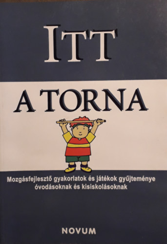 Czvetnics Rita - Itt a torna - Mozg�sfejleszt� gyakorlatok �s j�t�kok gy�jtem�nye �vod�soknak �s kisiskol�soknak