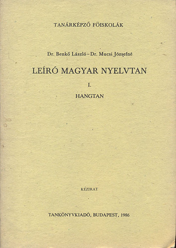 Dr. Benk Lszl-Dr. Mucsi Jzsefn - Ler magyar nyelvtan I.-Hangtan