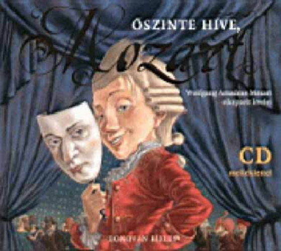 Őszinte híve, Mozart (W.A. Mozart elképzelt levelei, CD-vel)