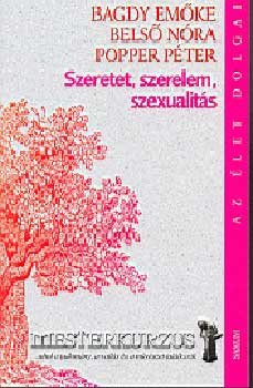 Bels N., Popper P. Bagdy E. - Szeretet, szerelem, szexualits