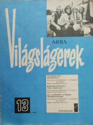 ZENE �S SZ�VEG B. Andersson - B. Ulvaeus MAGYAR SZ�VEG Hajnal Istv�n - Brad�nyi Istv�n - Abba - Vil�gsl�gerek 13. (Kott�k)