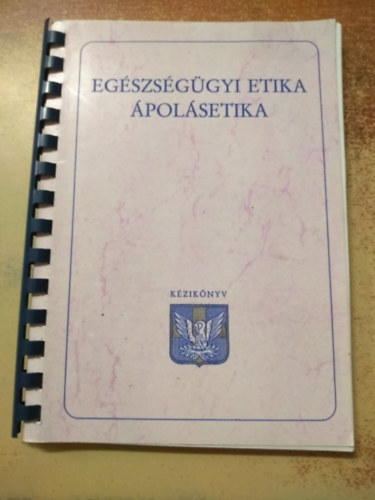 Dr. Blasszauer R�bert  (szerk.) - Eg�szs�g�gyi etika - �pol�setika K�zik�nyv