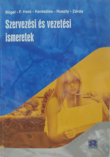 F. Hat Katalin, Keresztes Jzsef, Salamonn Huszty Anna, dr. Zrda Sarolta Bgel Gyrgy - Szervezsi s vezetsi ismeretek - Elmlet s gyakorlat informatikusoknak