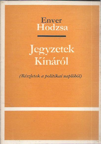 Enver Hodzsa - Jegyzetek K�n�r�l (R�szletek a polititkai napl�b�l)