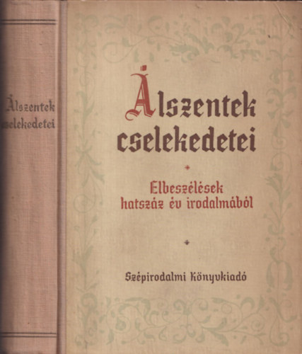 Sz�pirodalmi K�nyvkiad� - �lszentek cselekedetei (Elbesz�l�sek hatsz�z �v irodalm�b�l)