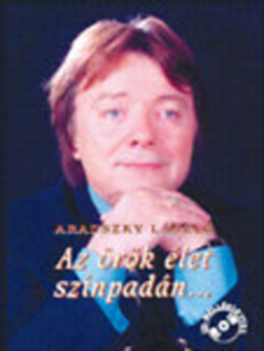 Aradszky Lszl - Az rk let sznpadn... (CD-mellklettel)