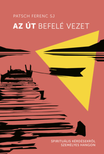 Patsch Ferenc - Az �t befel� vezet