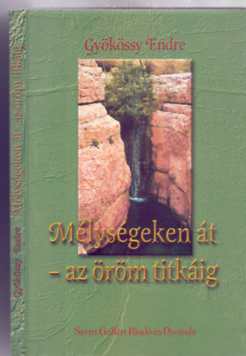 Gyökössy Endre - Mélységeken át - az öröm titkáig