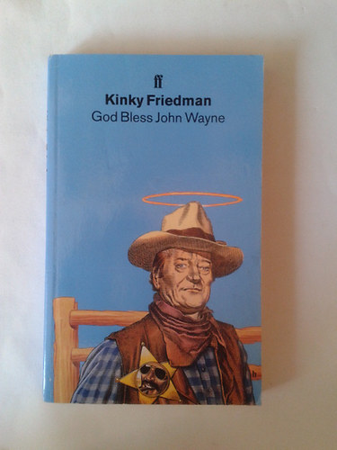 Kinky Friedman - God Bless John Wayne