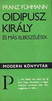 Franz Fhmann - Oidipusz kirly s ms elbeszlsek