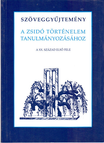 sszelltotta s szerkesztette; Vrnain Wber gnes - Szveggyjtemny a zsid trtnelem tanulmnyozshoz - A XX. szzad els fele