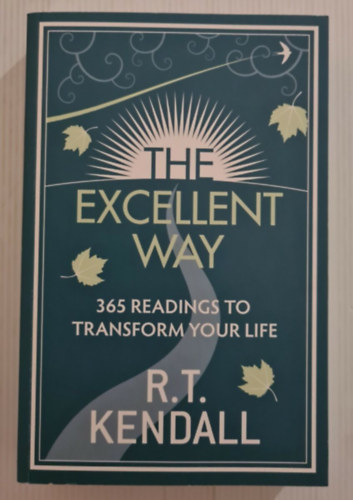 R.T. Kendall - The Excellent Way: 365 Readings to transform your life