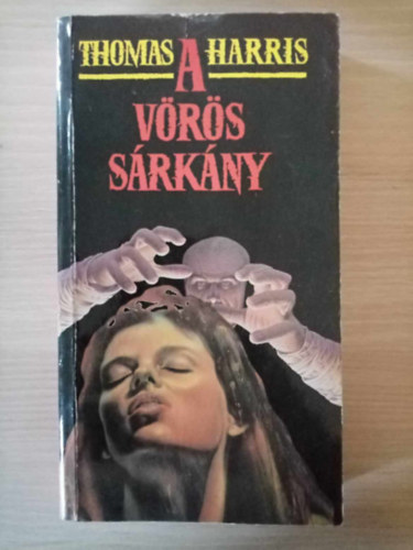 Szerk.: Ladnyi Katalin, Flix Pl  Thomas Harris (ford.) - A Vrs Srkny - Hannibal 1. (Red Dragon) - Flix Pl fordtsban