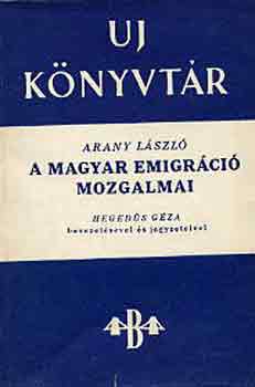 Arany Lszl - A magyar emigrci mozgalmai