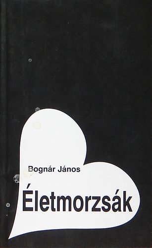 Bognár János - Életmorzsák / Dedikált/