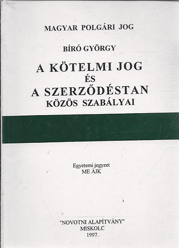 Bíró György - Kötelmi jog és a szerződéstan közös szabályai