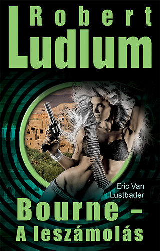 Eric Van Lustbader Robert Ludlum - Bourne - A leszmols