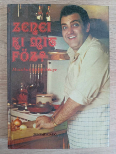 Dzsa Gyrgy  Bozki Jnos (szerk.), Tomaj Zsuzsa (szerk.) - Zenei ki mit fz? - Muzsikus szakcsknyv (Fekete-fehr s sznes fotkkal, illusztrcikkal)