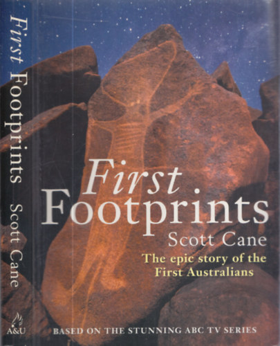Scott Cane - First Footprints (The Epic Story of the First Australians)