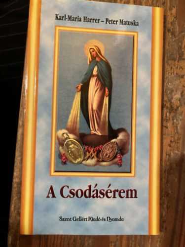 Peter Matuska; Karl-Maria Harrer - A Csod�s�rem