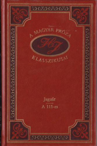 Heltai Jen - Jagur - A 111-es  (A magyar prza klasszikusai 35.)