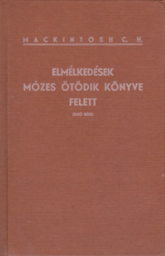 C. H. Mackintosh - Elm�lked�sek M�zes �t�dik k�nyve felett (Els� r�sz)