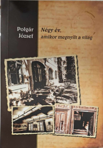 Polgr Jzsef - Ngy v, amikor megnylt a vilg