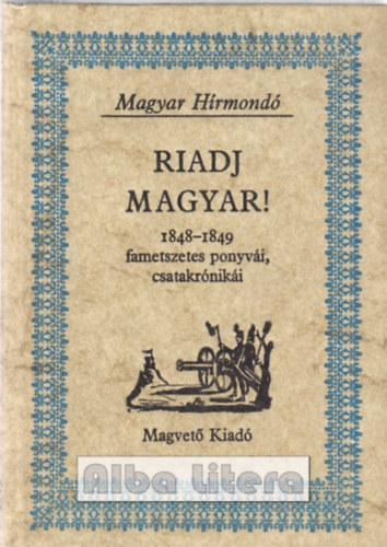 Magvet Kiad - Riadj magyar! (Magyar Hrmond)