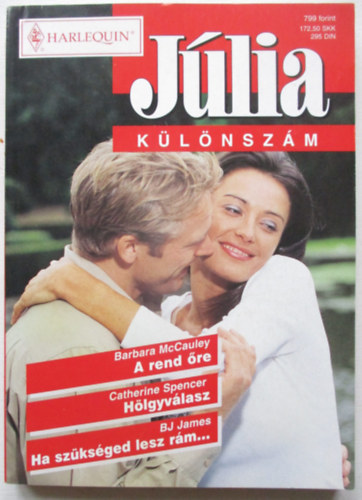 Barbara McCauley-Catherine Spencer-BJ James - A rend �re, H�lgyv�lasz, Ha sz�ks�ged lesz r�m..J�LIA /K�l�nsz�m/  5. k�tet.