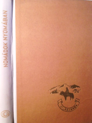 R�na-Tas Andr�s - Nom�dok nyom�ban (Etnogr�fus szemmel Mong�li�ban) (Vil�gj�r�k 21.)