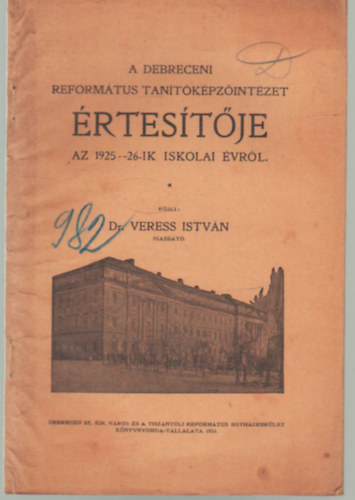 Dr. Veress István - A Debreceni Református Kollégium Tanítóképzőintézetének értesítője az 1925-26-ik iskolai évről