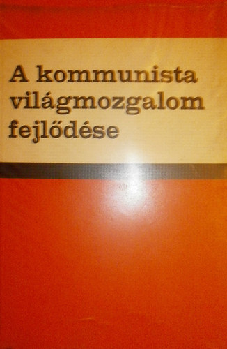 Dr. Szántó György - A kommunista világmozgalom fejlődése
