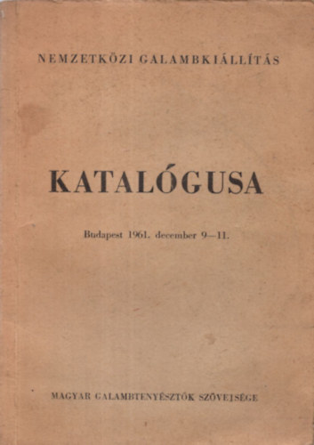 Sz�cs Lajos - Nemzetk�zi galambki�ll�t�s katal�gusa (Budapest 1961. december 9-11.)