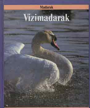 Robin Kerrod - V�zimadarak (Az �llatvil�g enciklop�di�ja-Madarak)